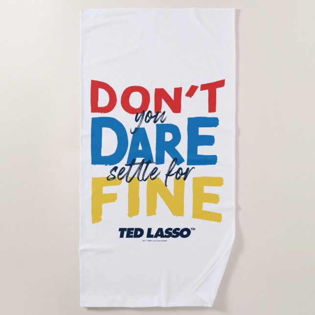 Ted Lasso | Don't You Dare Settle For Fine Beach Towel (Front)