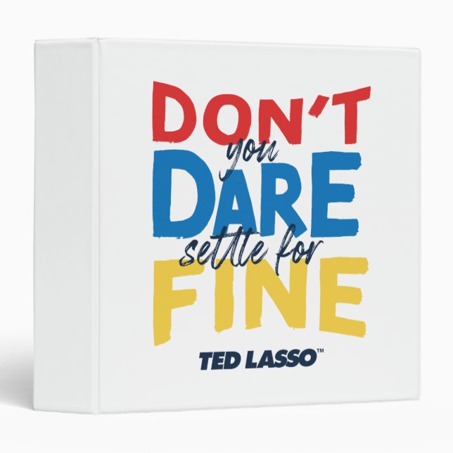 Ted Lasso | Don't You Dare Settle For Fine Binder (Front/Spine)