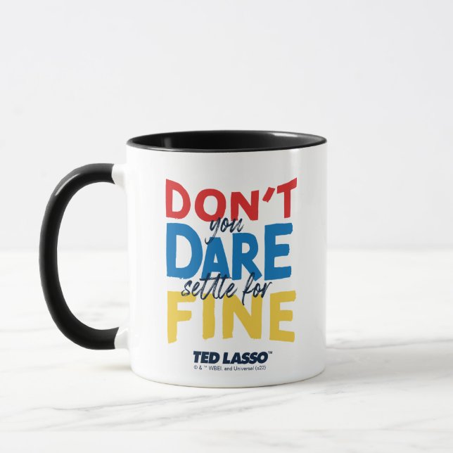 Ted Lasso | Don't You Dare Settle For Fine Mug (Left)
