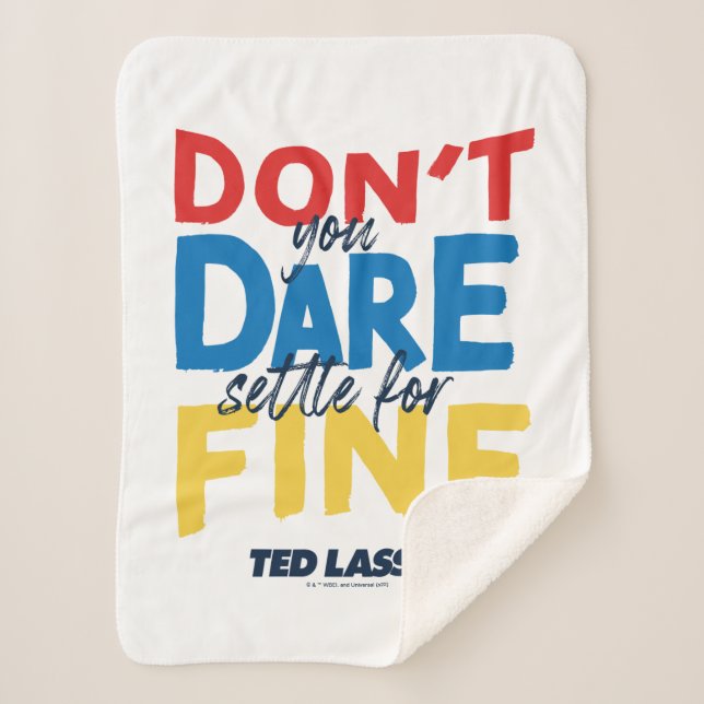 Ted Lasso | Don't You Dare Settle For Fine Sherpa Blanket (Front)