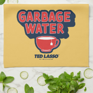 Ted Lasso   Garbage Water Tea Graphic Kitchen Towel