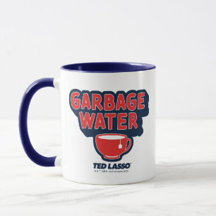 Ted Lasso   Garbage Water Tea Graphic Mug