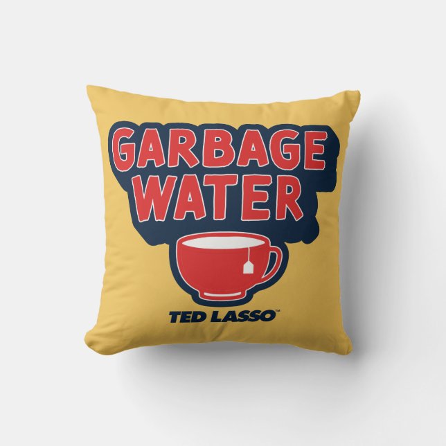 Ted Lasso | Garbage Water Tea Graphic Throw Pillow (Front)
