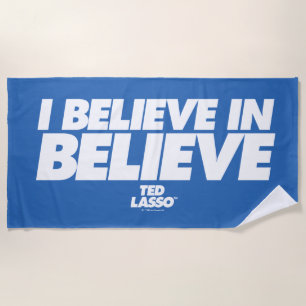 Ted Lasso   I Believe in Believe Beach Towel