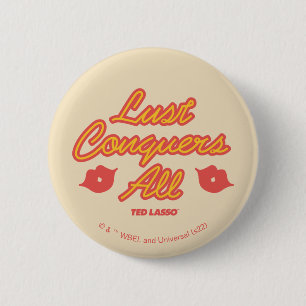 Ted Lasso   Lust Conquers All 2 Inch Round Button