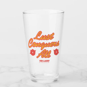 Ted Lasso Lust Conquers All Glass