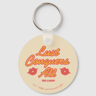Ted Lasso   Lust Conquers All Keychain