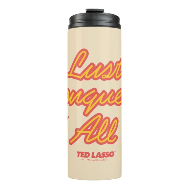 Ted Lasso | Lust Conquers All Thermal Tumbler (Front)