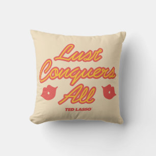 Ted Lasso   Lust Conquers All Throw Pillow