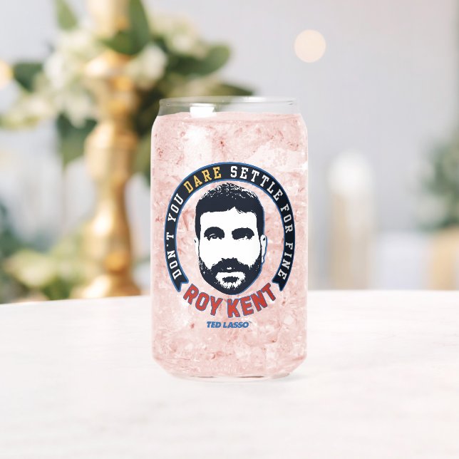 Ted Lasso | Roy Kent Don't You Dare Settle Can Glass (Insitu (Wedding))