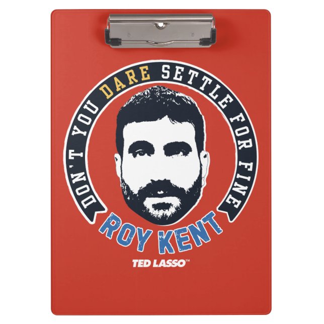 Ted Lasso | Roy Kent Don't You Dare Settle Clipboard (Front)