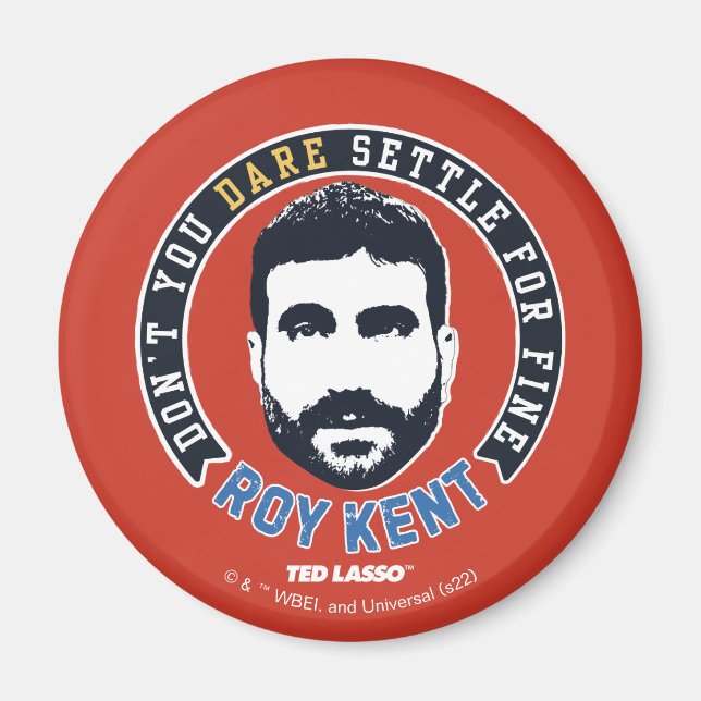 Ted Lasso | Roy Kent Don't You Dare Settle Magnet (Front)
