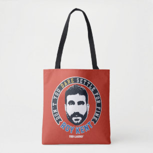 Ted Lasso   Roy Kent Don't You Dare Settle Tote Bag