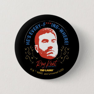 Ted Lasso   Roy Kent He's Every -- Where 2 Inch Round Button