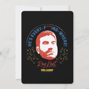 Ted Lasso   Roy Kent He's Every -- Where Card