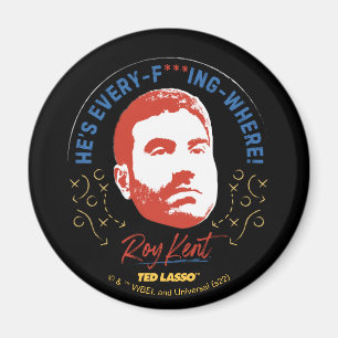 Ted Lasso   Roy Kent He's Every -- Where Magnet