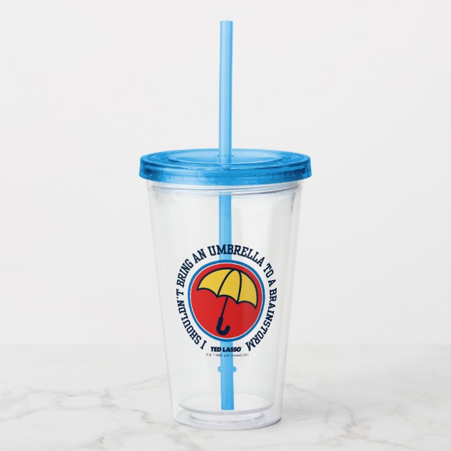 Ted Lasso | Shouldn't Bring Umbrella To Brainstorm Acrylic Tumbler (Front)