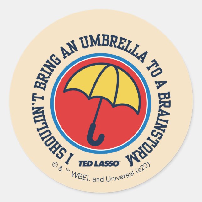 Ted Lasso | Shouldn't Bring Umbrella To Brainstorm Classic Round Sticker (Front)