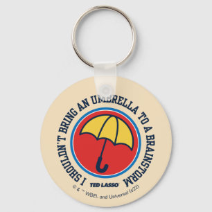 Ted Lasso   Shouldn't Bring Umbrella To Brainstorm Keychain