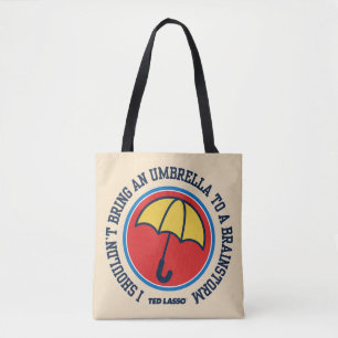Ted Lasso   Shouldn't Bring Umbrella To Brainstorm Tote Bag