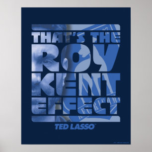 Ted Lasso   That's The Roy Kent Effect Poster