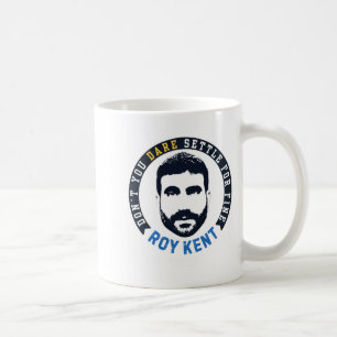 Ted Lo Roy Kent Dont You Dare Settle  Coffee Mug