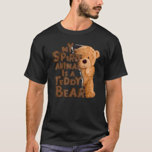 Teddy Bear My Spirit Animal Is A Teddy Bear T-Shirt