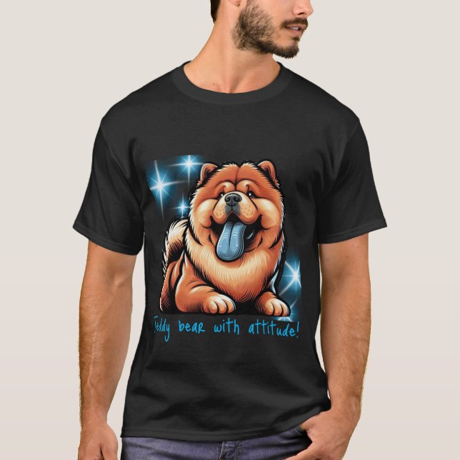 Teddy bear with attitude! chow-chow T-Shirt (Front)