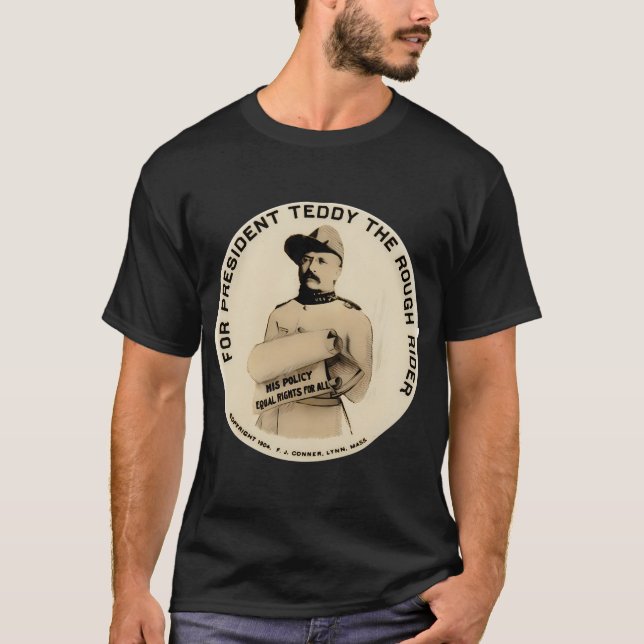 Teddy Roosevelt Campaign Button -Rough Rider T-Shirt (Front)