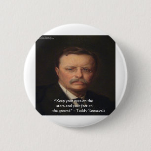 Teddy Roosevelt "Feet On Ground" Wisdom Quote Gift 2 Inch Round Button