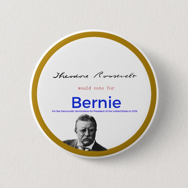Teddy Roosevelt for Bernie Sanders 2 Inch Round Button (Front)