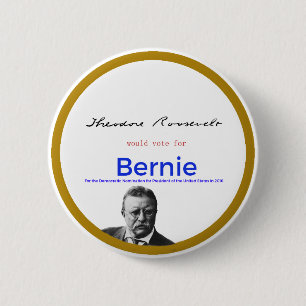 Teddy Roosevelt for Bernie Sanders 2 Inch Round Button