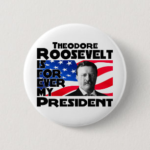 Teddy Roosevelt Forever 2 Inch Round Button
