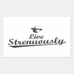 Teddy Roosevelt Live Strenuously Sticker