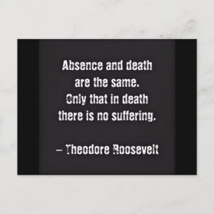 Teddy Roosevelt Quote - Absence And Death Postcard