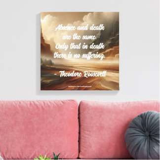 Teddy Roosevelt Quote - Absence & Death Landscape Canvas Print