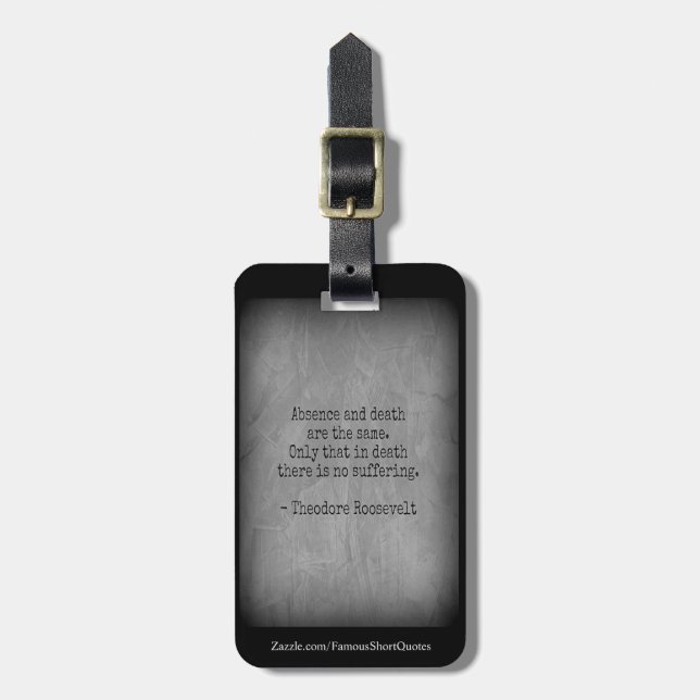 Teddy Roosevelt Quote - Absence & Death Luggage Tag (Front Vertical)