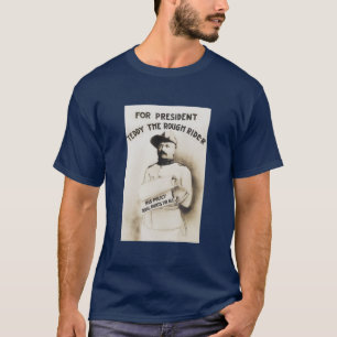 Teddy The Rough Rider - For President - 1904 T-Shirt