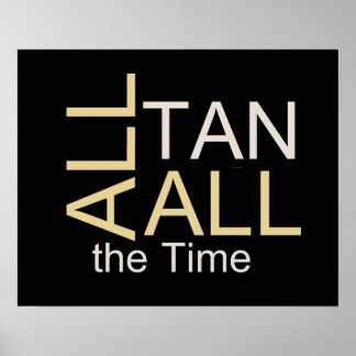 TEE All Tan All the Time Poster
