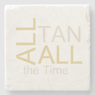 TEE All Tan All the Time Stone Coaster
