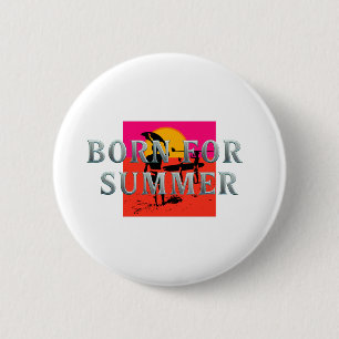 TEE Born for Summer 2 Inch Round Button