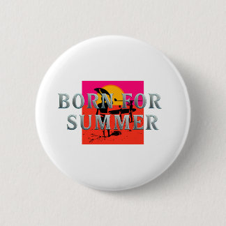TEE Born for Summer 2 Inch Round Button