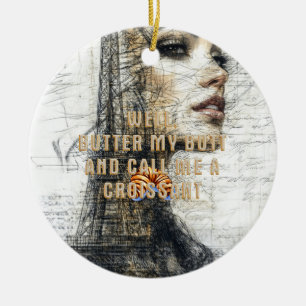 TEE Call Me a Croissant Ceramic Ornament