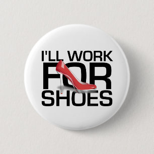 TEE I Work For Shoes 2 Inch Round Button