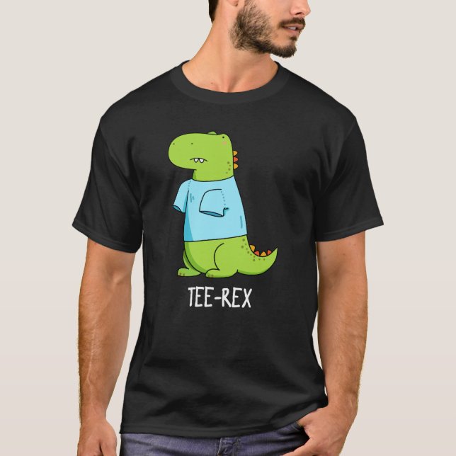 Tee Rex Funny TShirt TRex Dinosaur Pun Dark BG (Front)