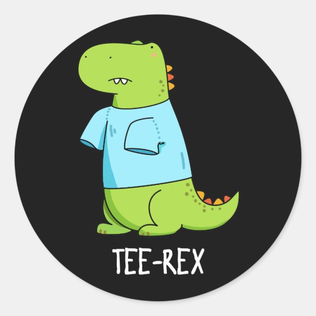 Tee Rex Funny TShirt TRex Dinosaur Pun Dark BG Classic Round Sticker (Front)