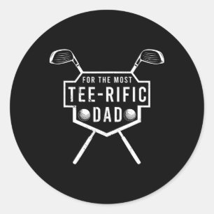 Tee-rific Dad Funny Golf Lover And Father’s Day  Classic Round Sticker