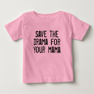 Tee Save the Drama for Your Mama
