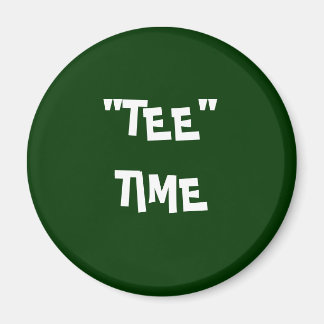 "TEE" TIME MAGNET