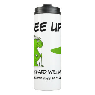 Tee Up Retired Golf Dinosaur Player Comic Thermal Tumbler